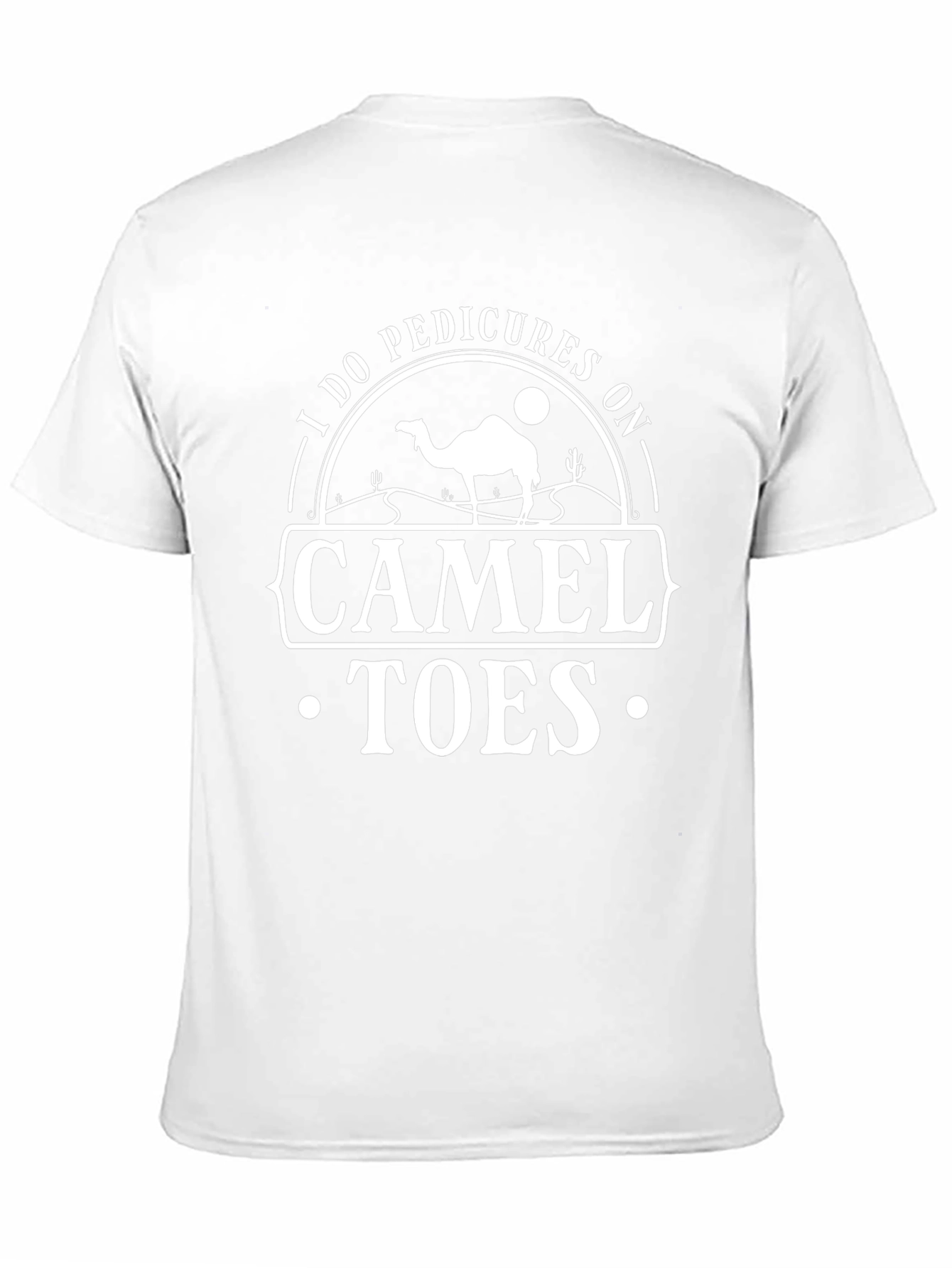 I Do Pedicures On Camel Toes Graphic T-Shirt