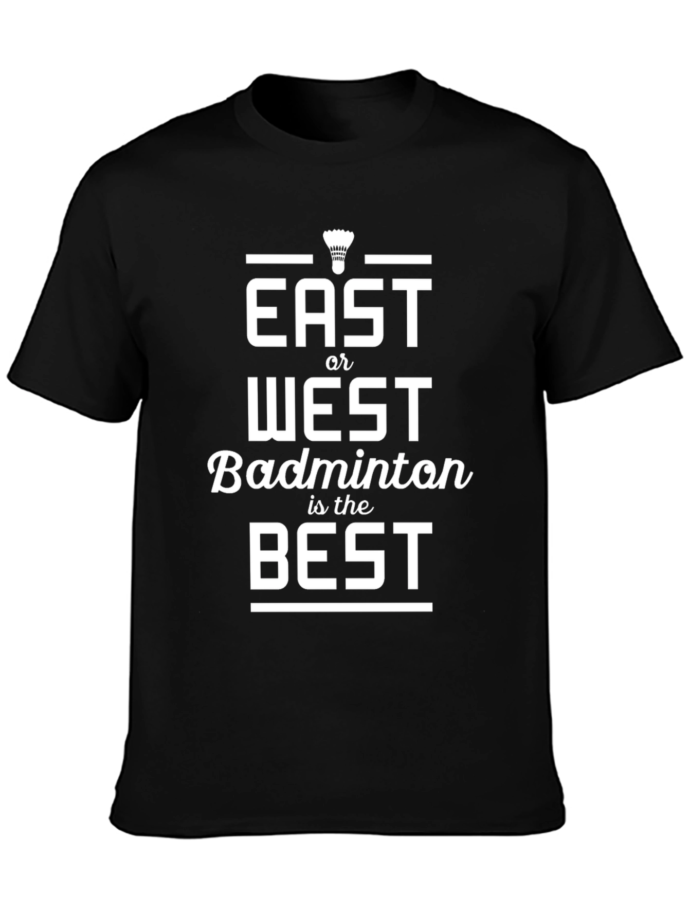 East or West Badminton is Best T-Shirt