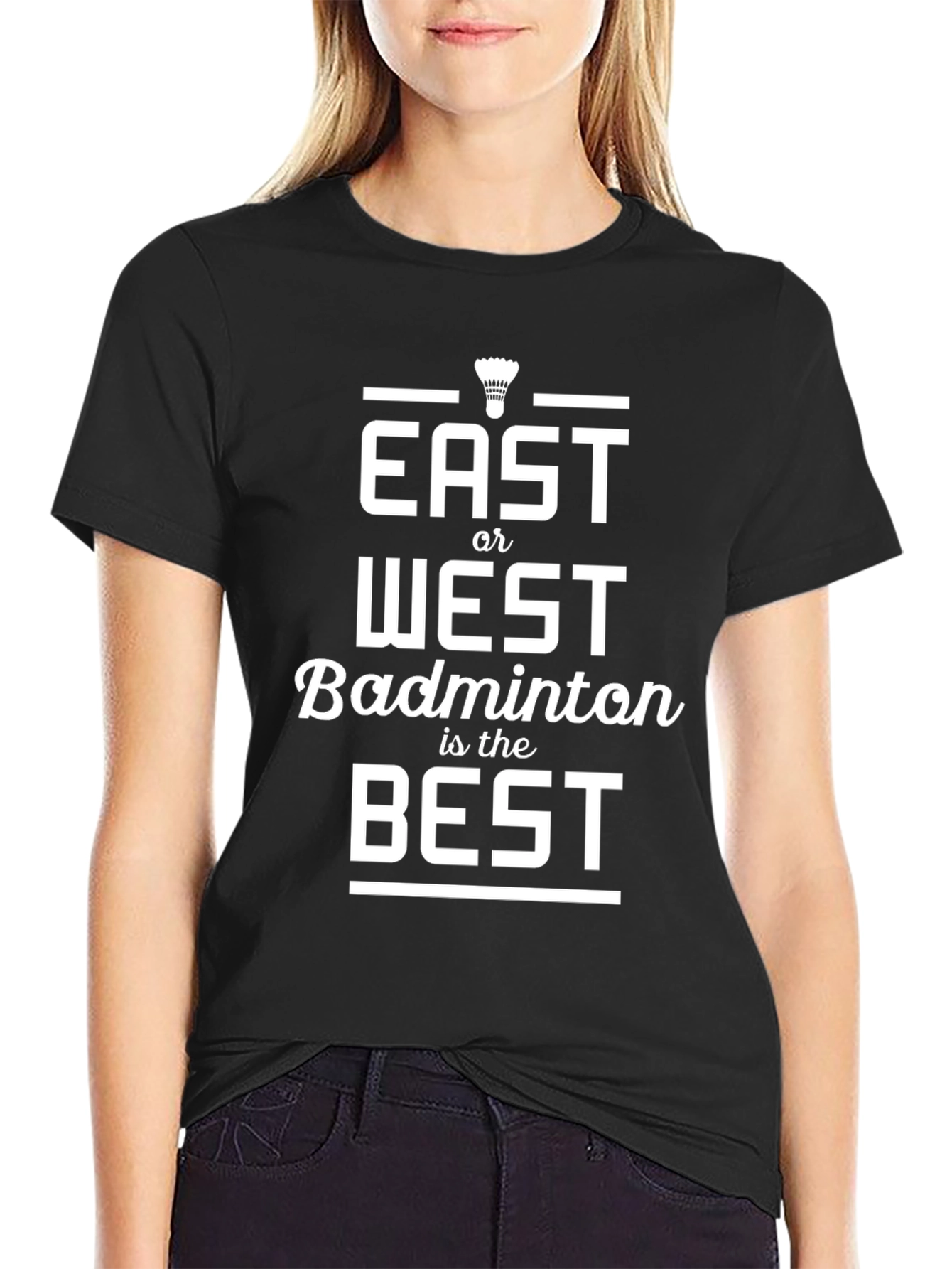 East or West Badminton is Best T-Shirt
