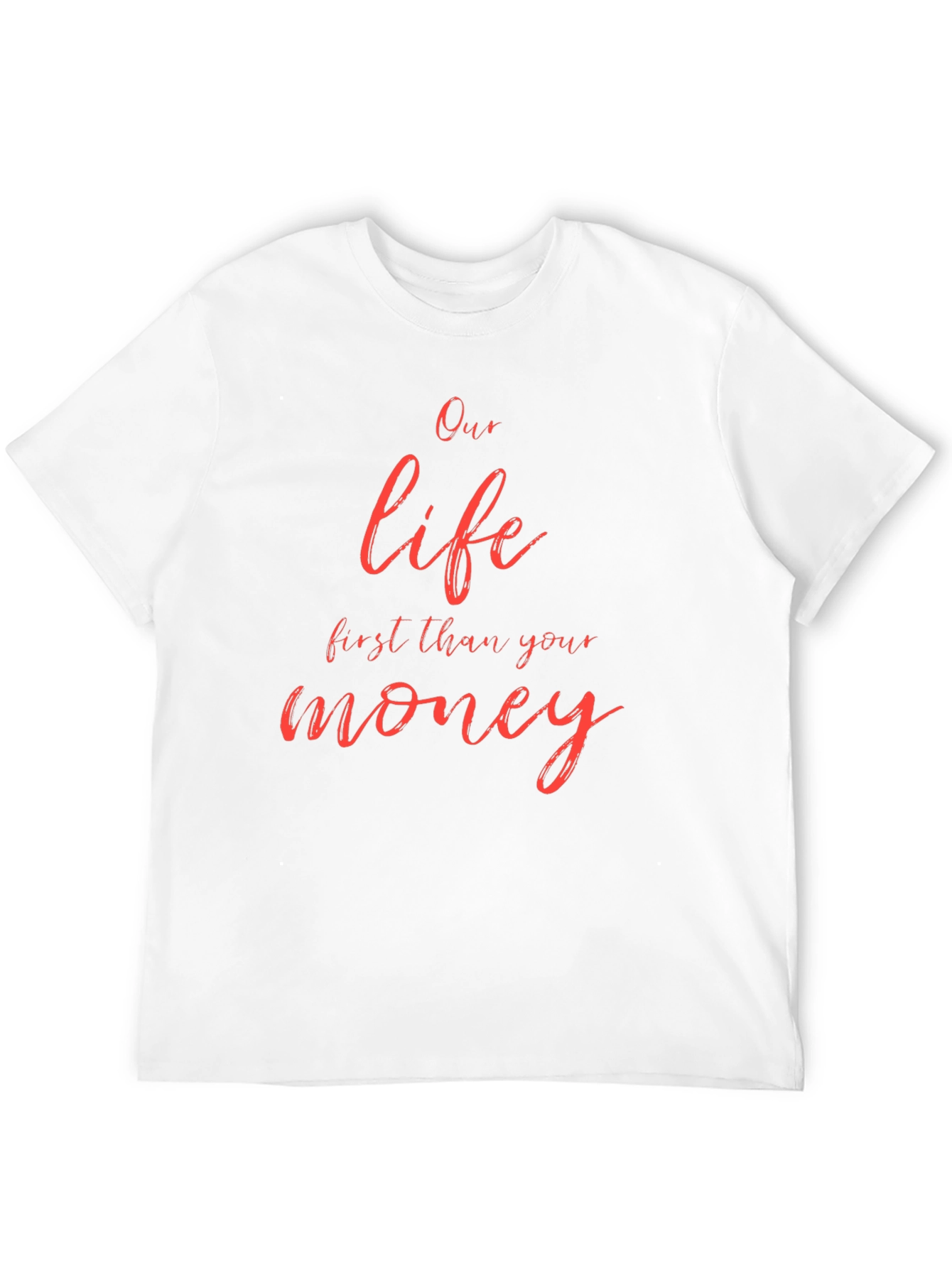 Our Life First Than Your Money Black T-Shirt