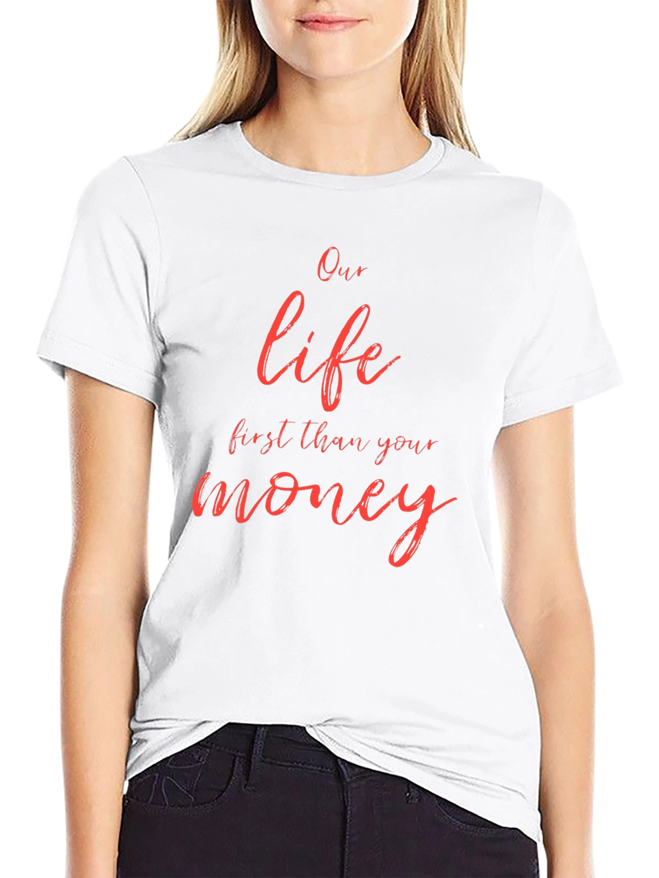 Our Life First Than Your Money Black T-Shirt