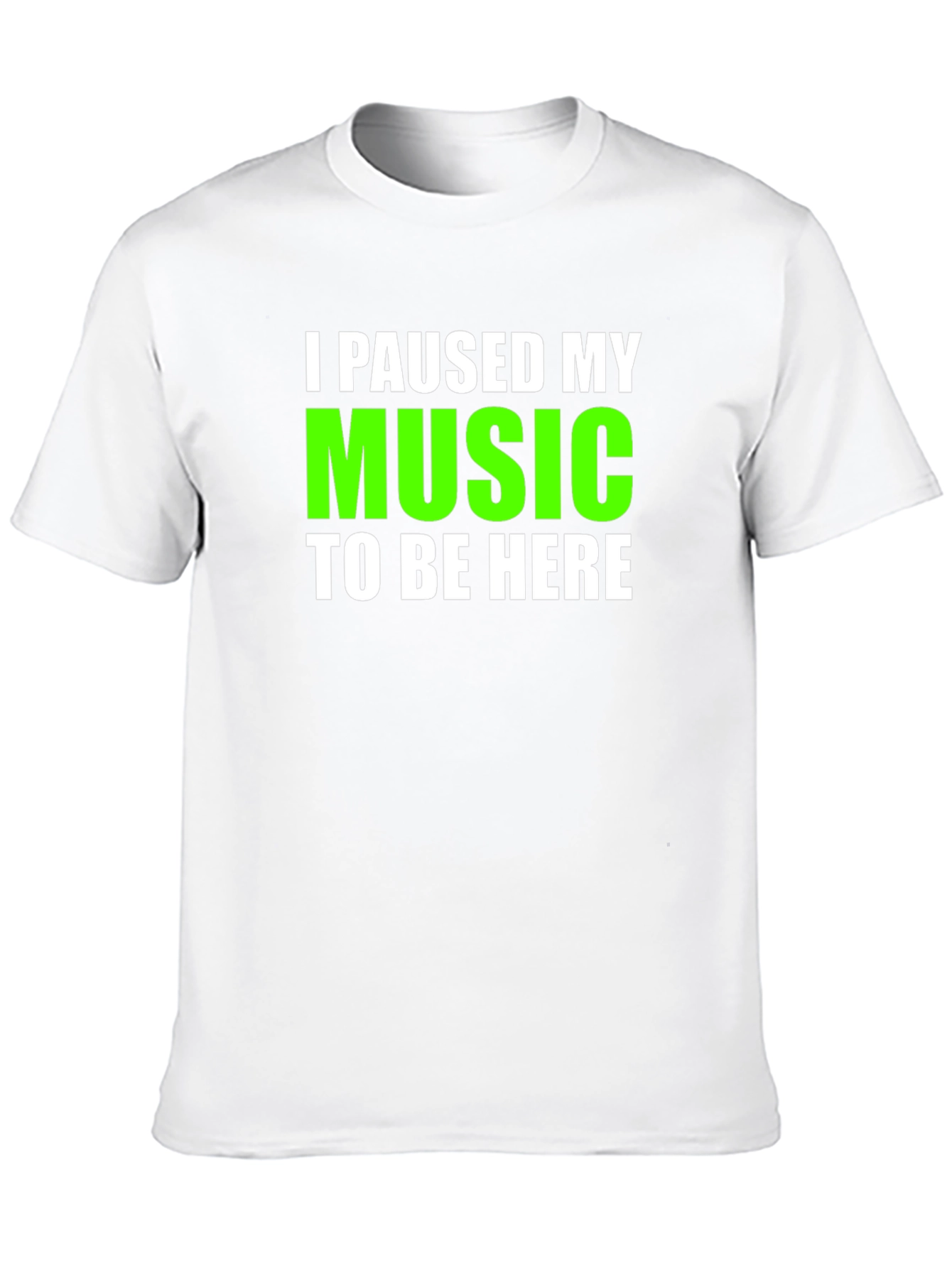 I Paused My Music T-Shirt
