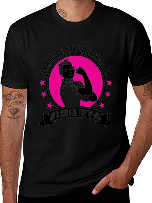 Hygiene Coordinator T-Shirt - Its Not for the Weak!