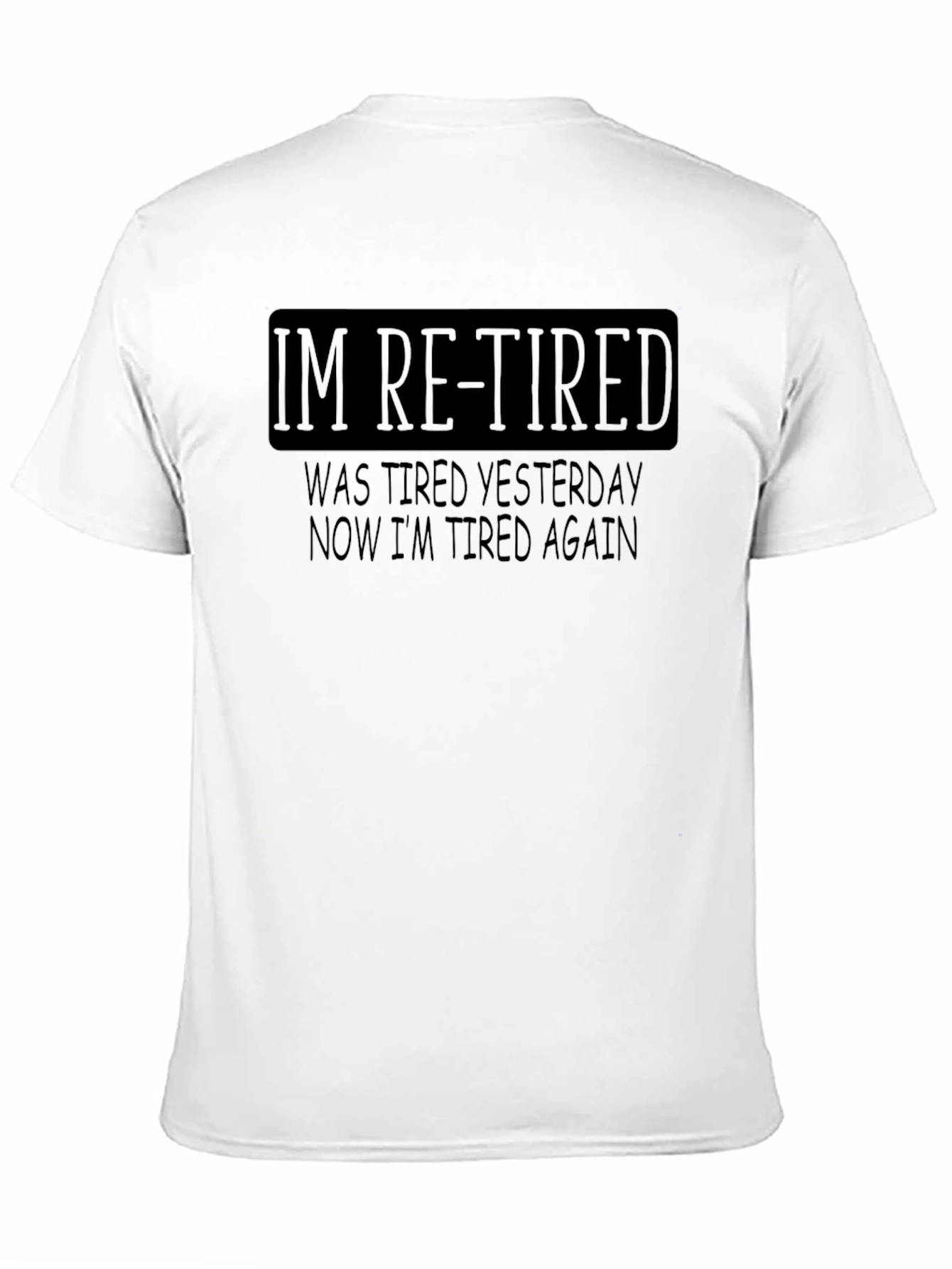 Im Re-Tired Funny Sarcastic T-Shirt