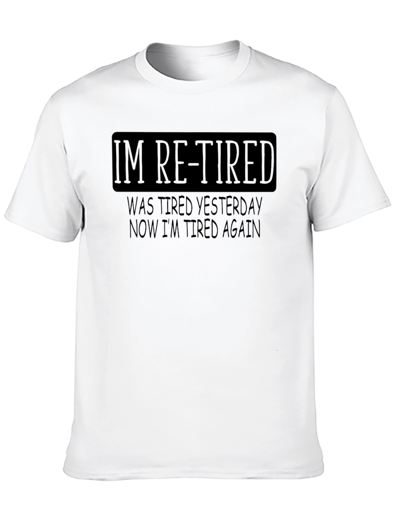 Im Re-Tired Funny Sarcastic T-Shirt