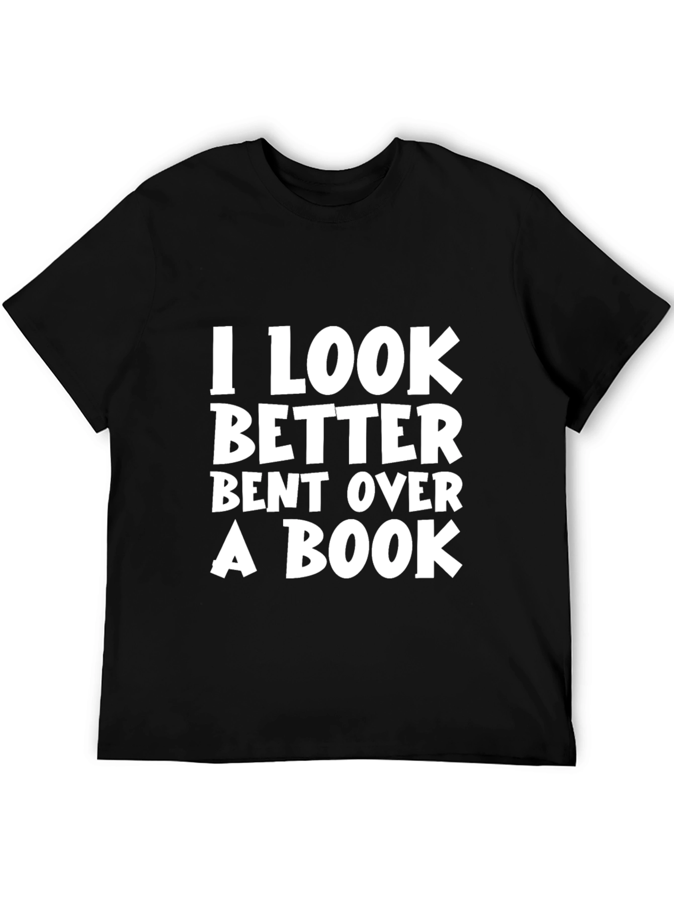 I Look Better Bent Over a Book T-Shirt