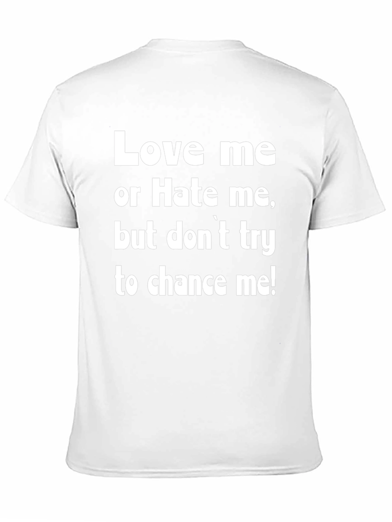 Love Me Or Hate Me Graphic T-Shirt