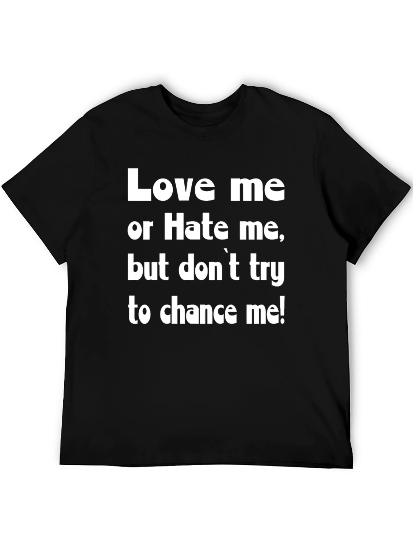 Love Me Or Hate Me Graphic T-Shirt