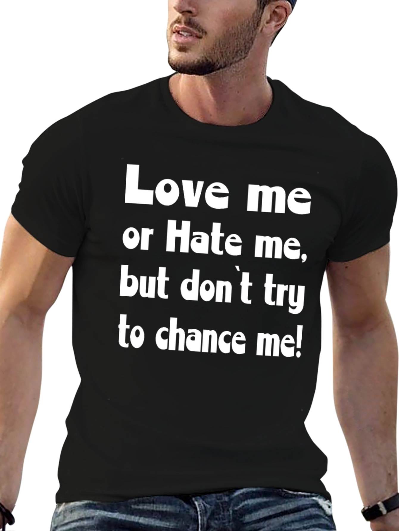 Love Me Or Hate Me Graphic T-Shirt