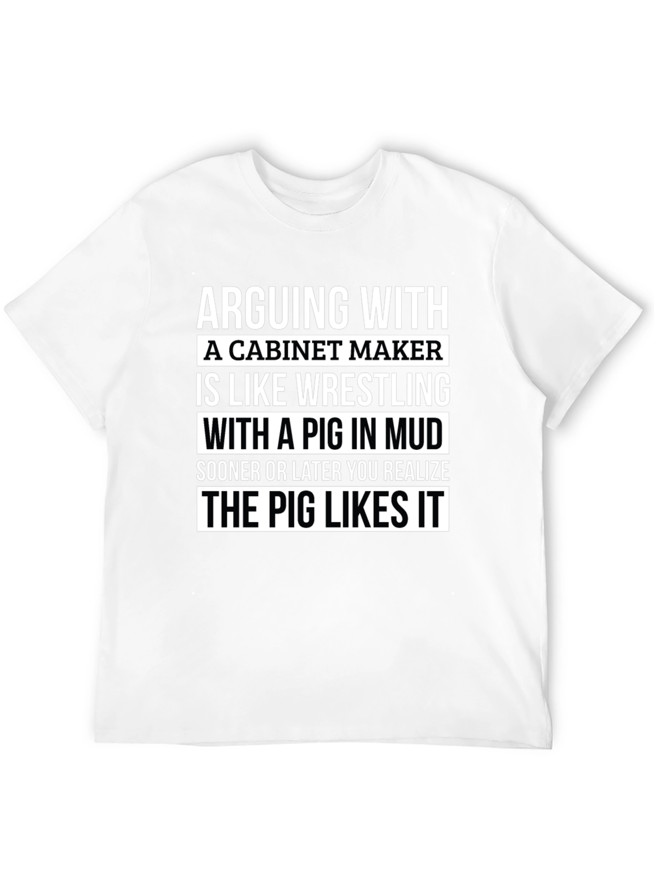 Cabinet Maker Pig Wrestling T-Shirt