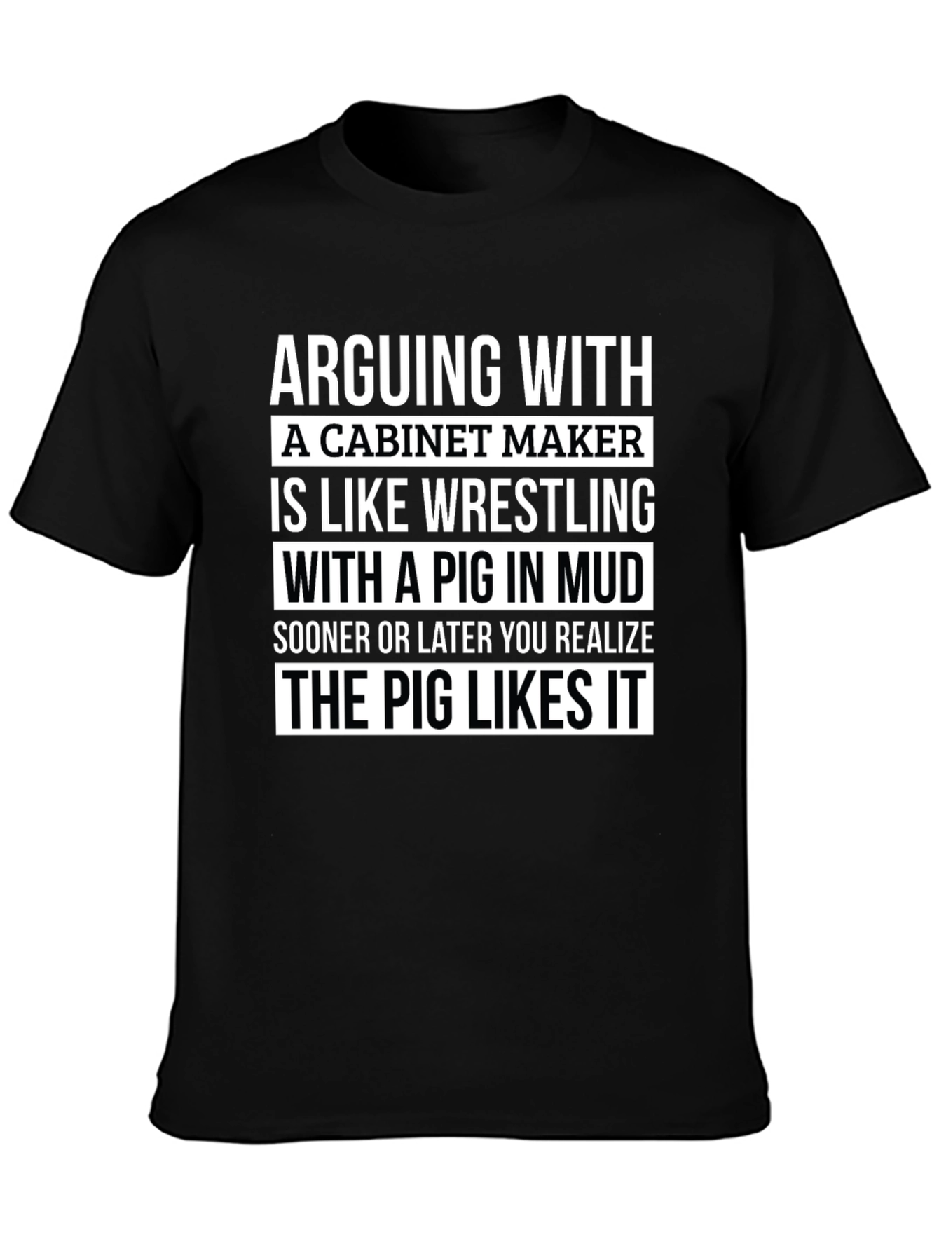 Cabinet Maker Pig Wrestling T-Shirt
