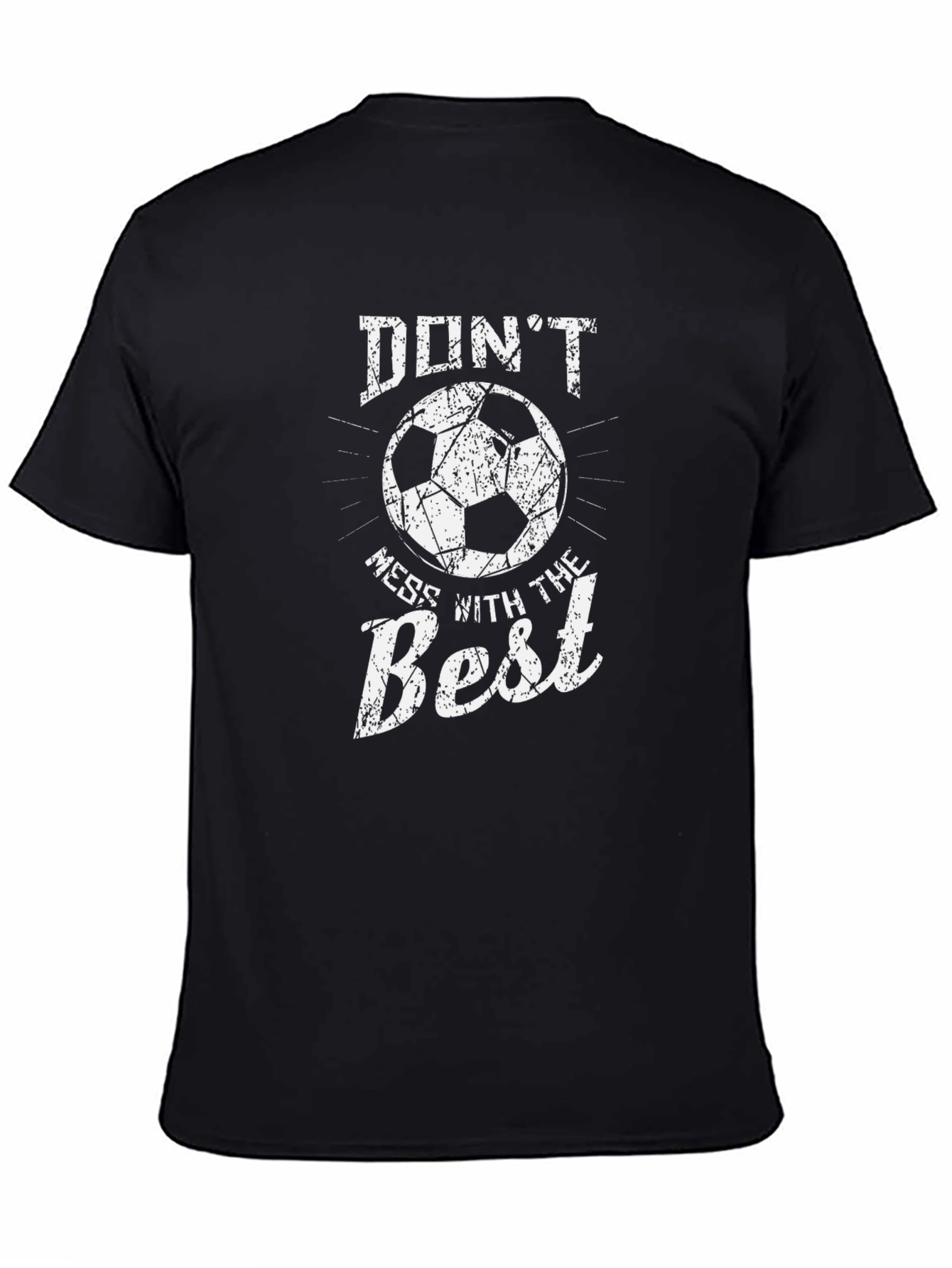 Dont Mess With The Best Soccer T-Shirt