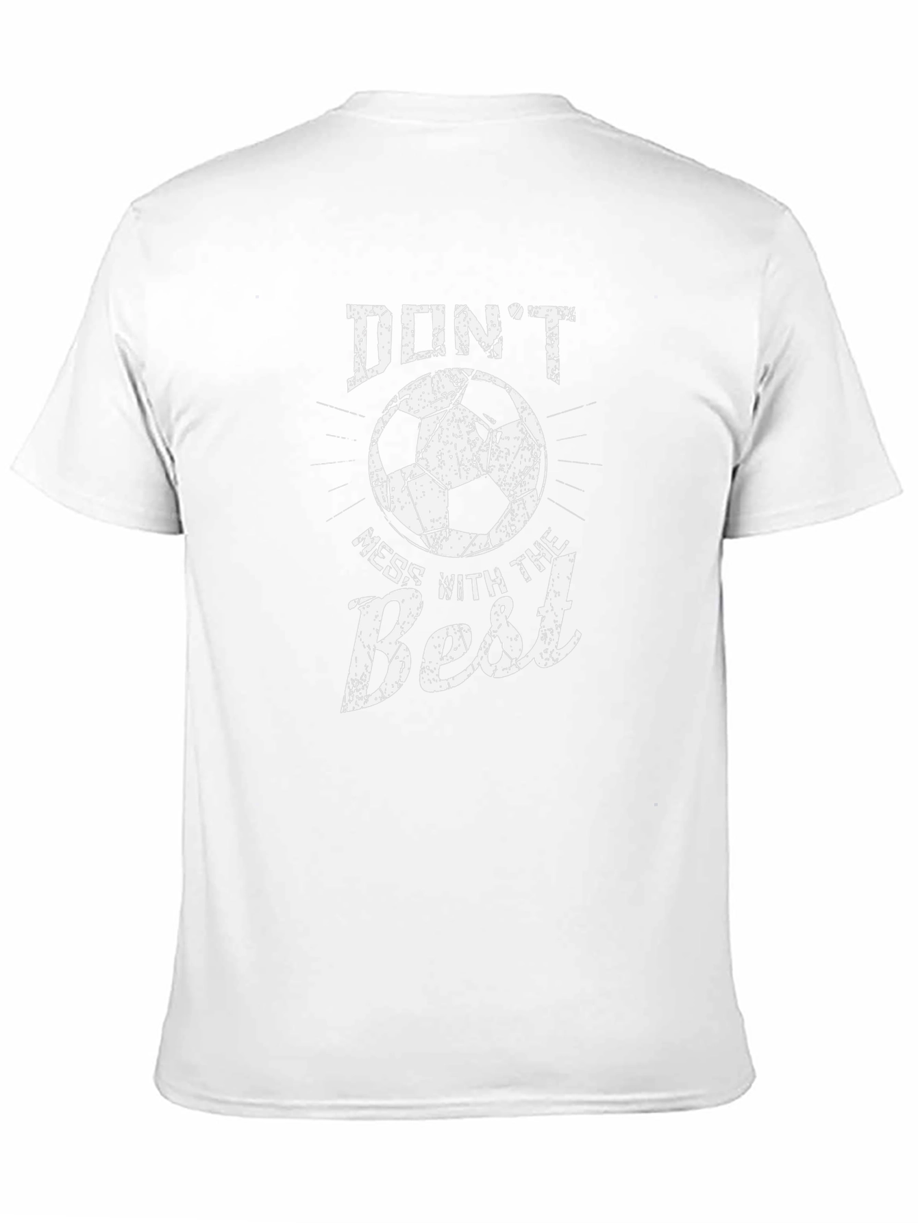 Dont Mess With The Best Soccer T-Shirt