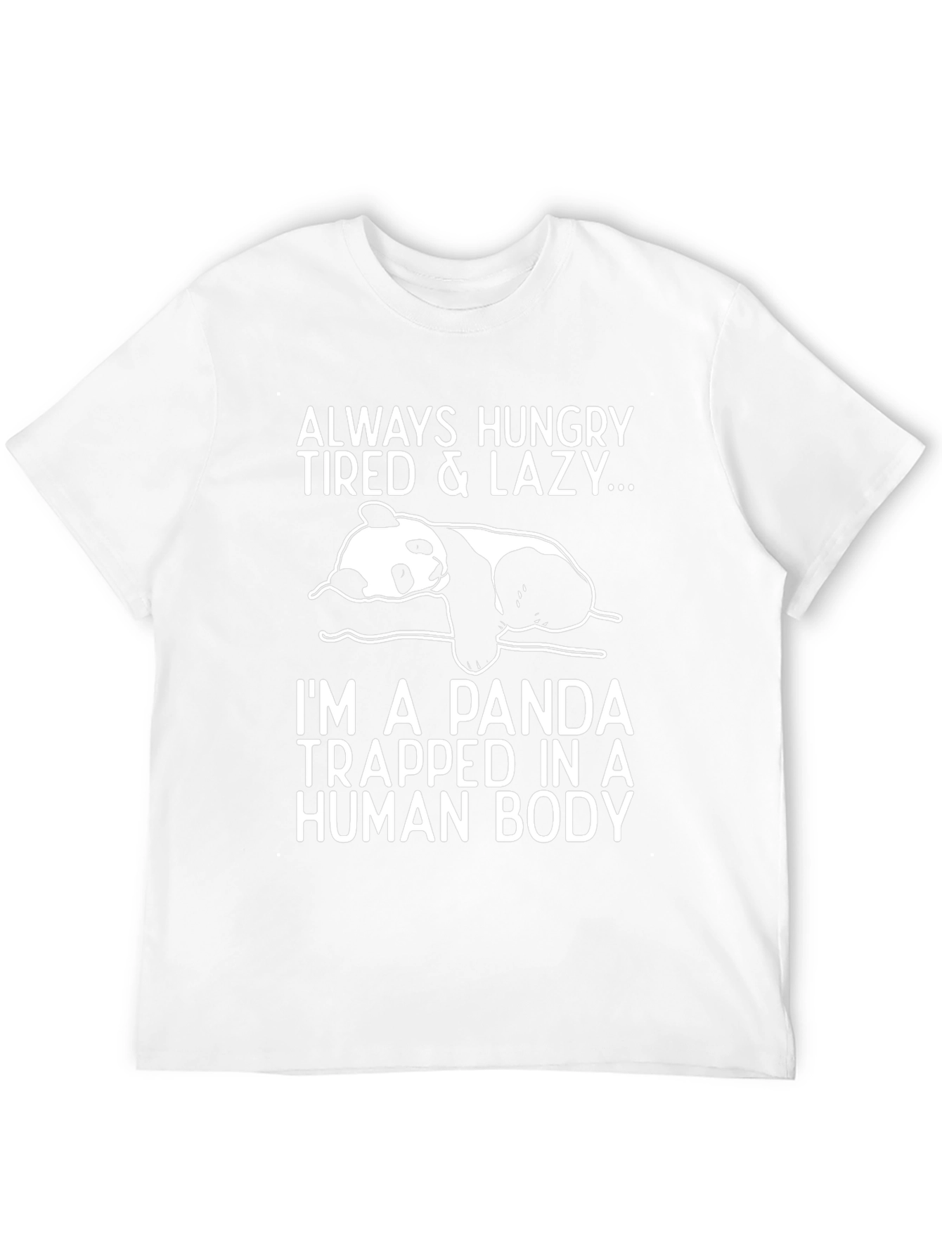 Panda T-Shirt - Always Hungry Tired Lazy