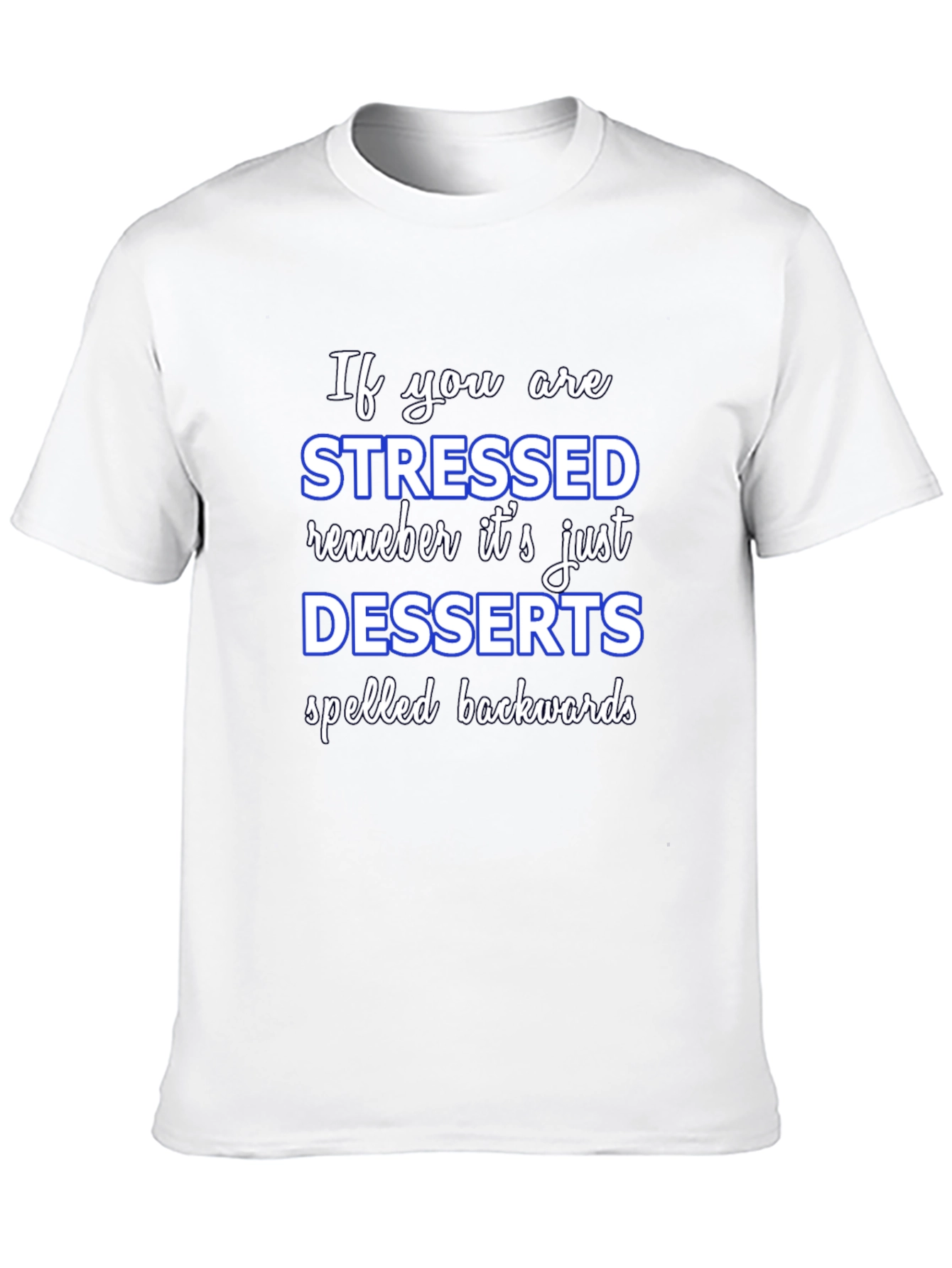 Stressed Spelled Backwards T-Shirt - Funny Dessert Lover Tee