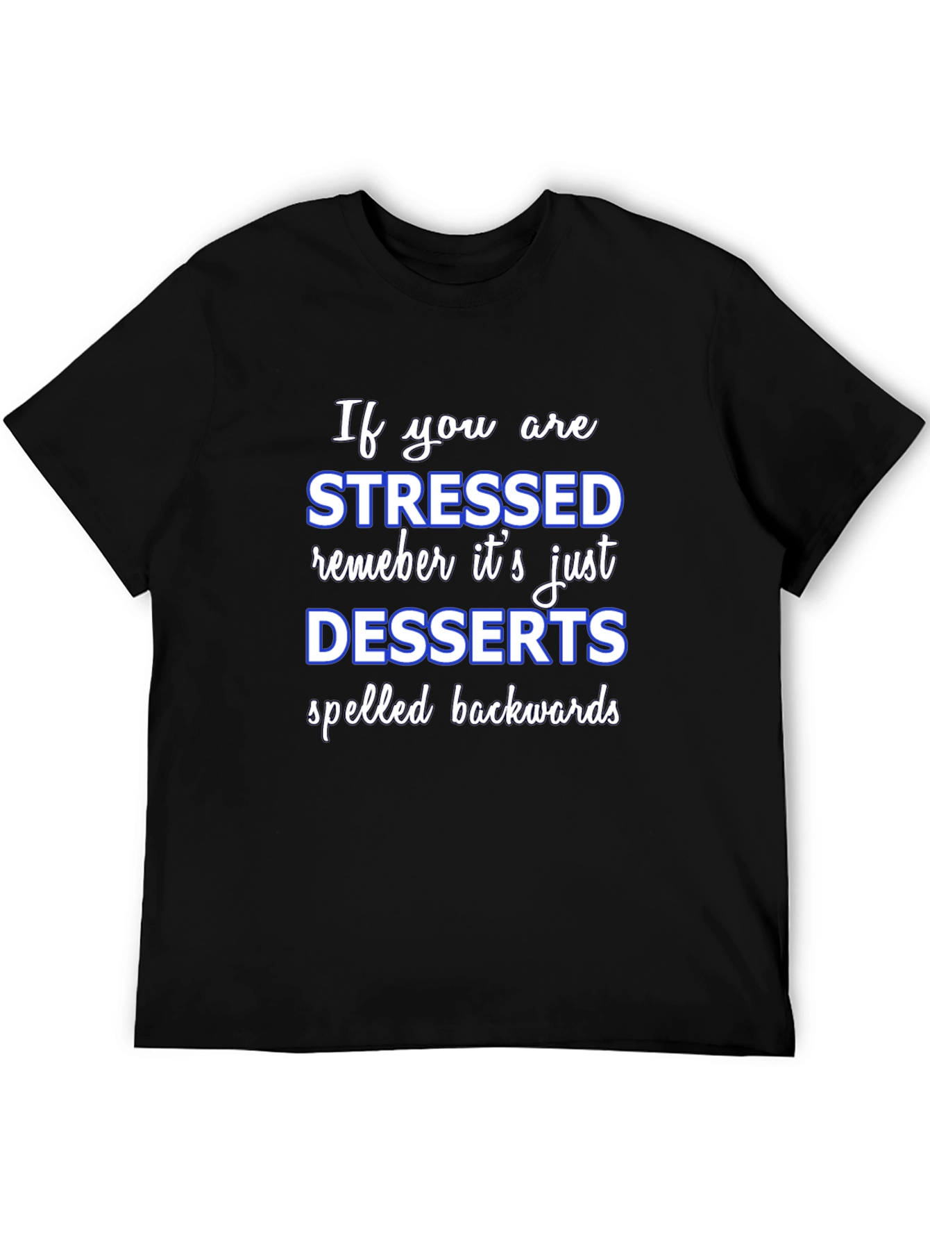 Stressed Spelled Backwards T-Shirt - Funny Dessert Lover Tee