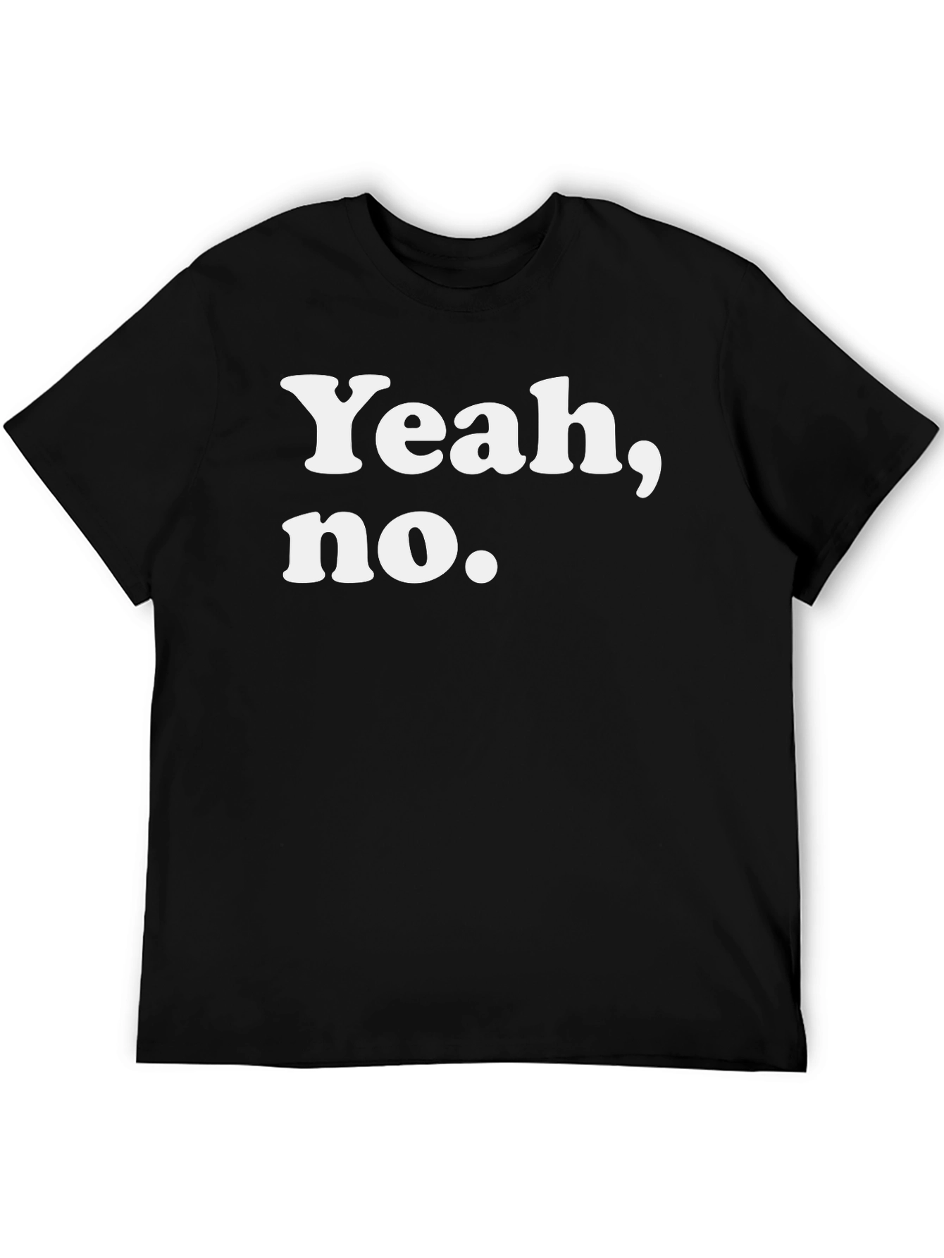 Yeah No. Graphic T-Shirt - Soft Cotton Tee