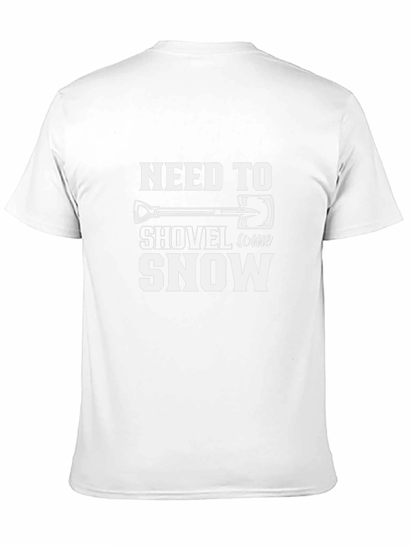 Need to Shovel Snow T-Shirt - Funny Winter Tee