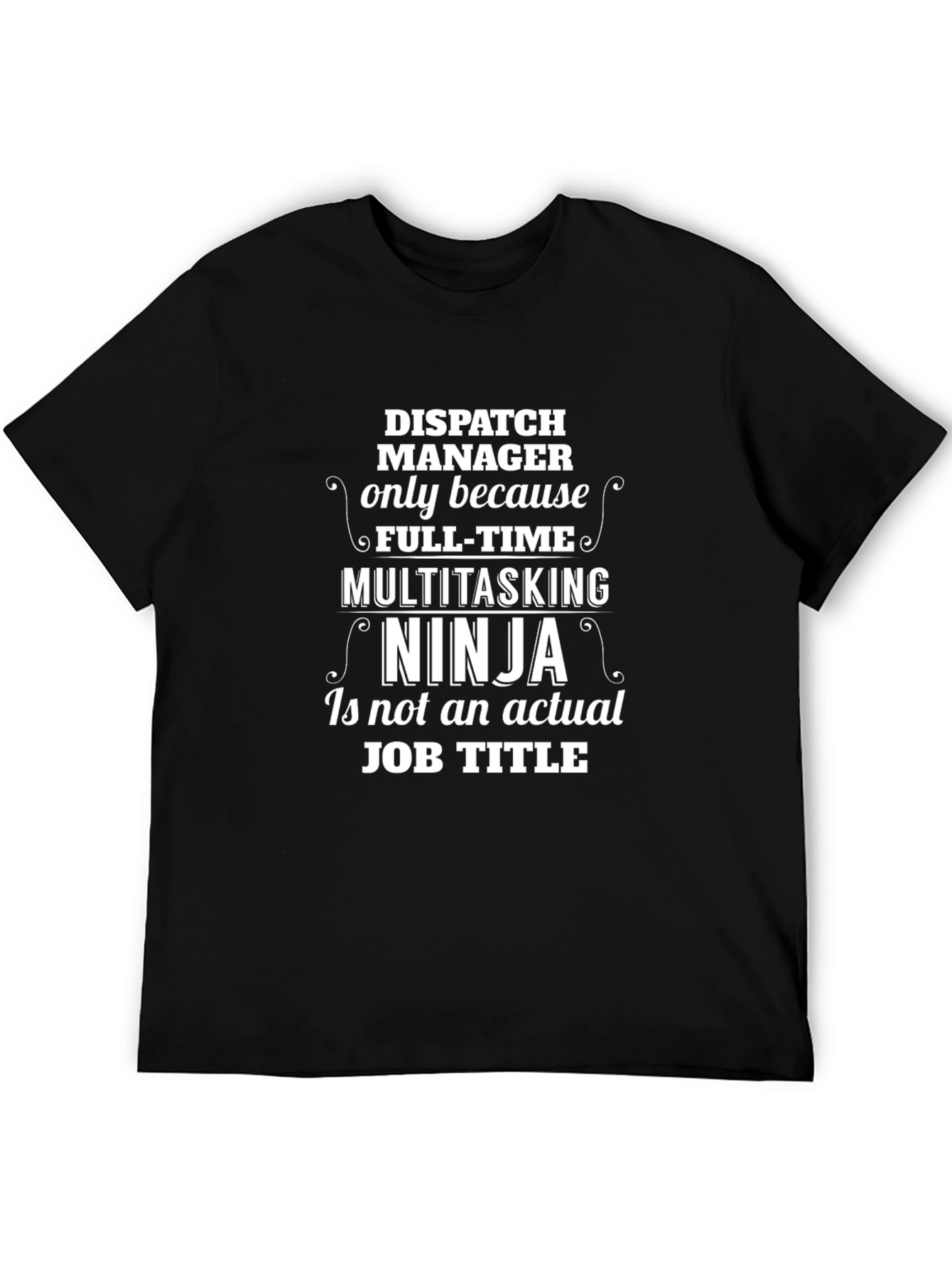 Dispatch Manager T-Shirt: Multitasking Ninja Job