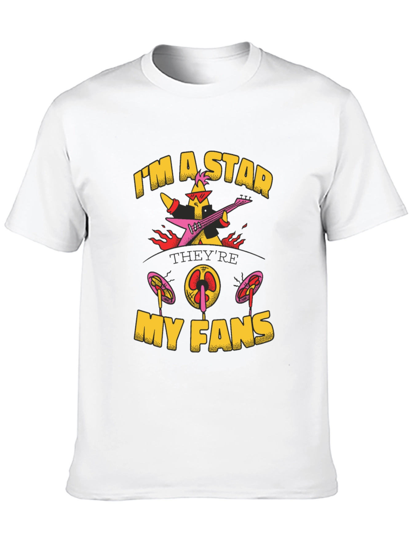 Im A Star My Fans T-Shirt