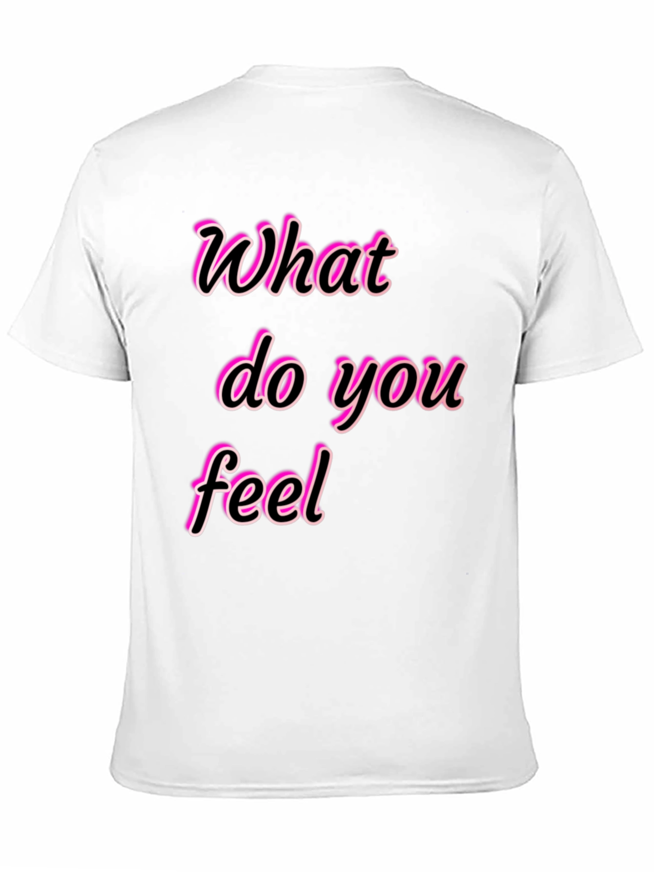 What Do You Feel Graphic Tee