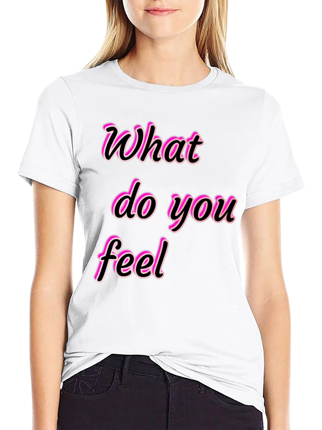 What Do You Feel Graphic Tee