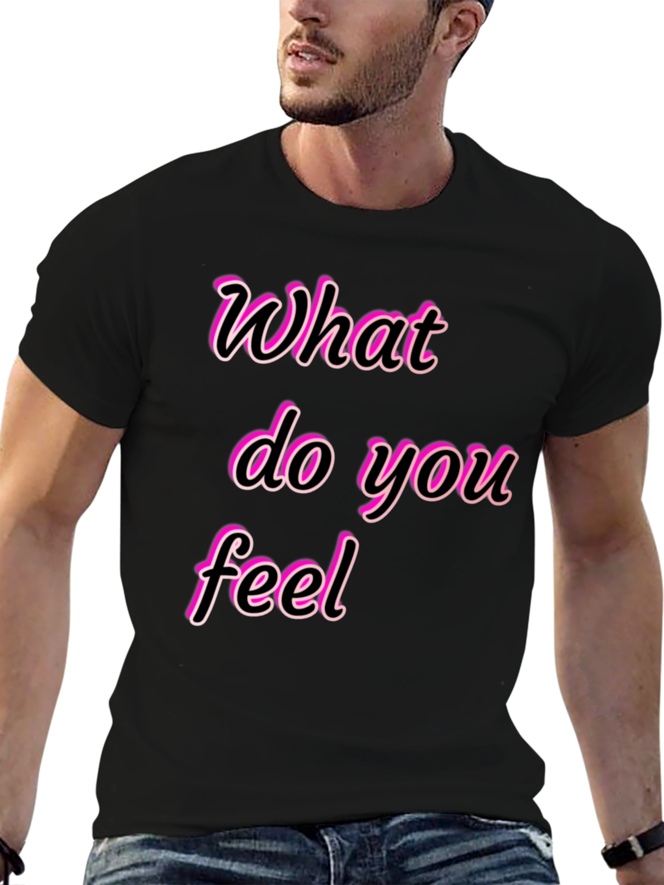 What Do You Feel Graphic Tee
