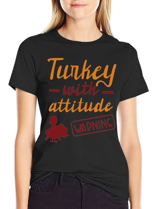 Turkey With Attitude Warning Funny Thanksgiving T-Shirt