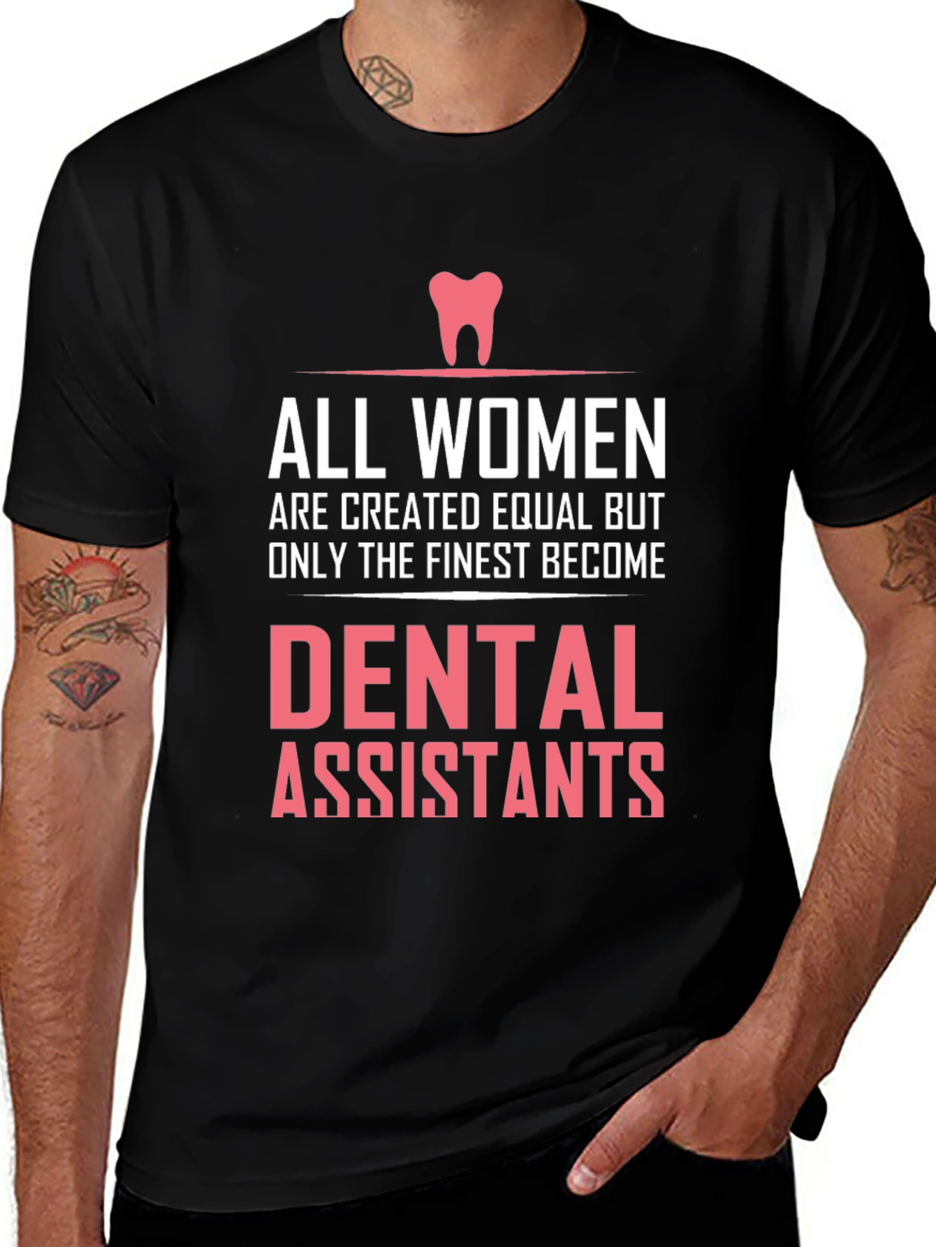 Dental Assistant T-Shirt - All Women are Created Equal