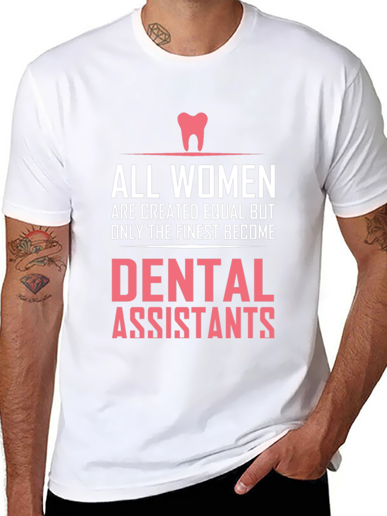 Dental Assistant T-Shirt - All Women are Created Equal