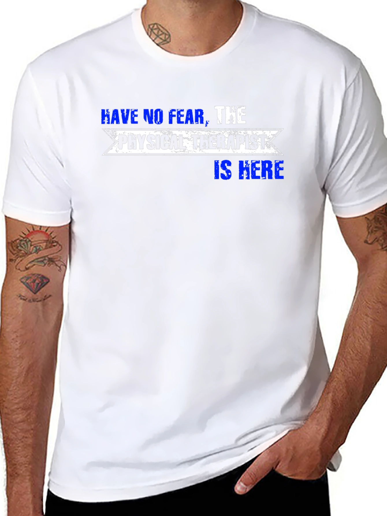 Physical Therapist T-Shirt: Have No Fear!