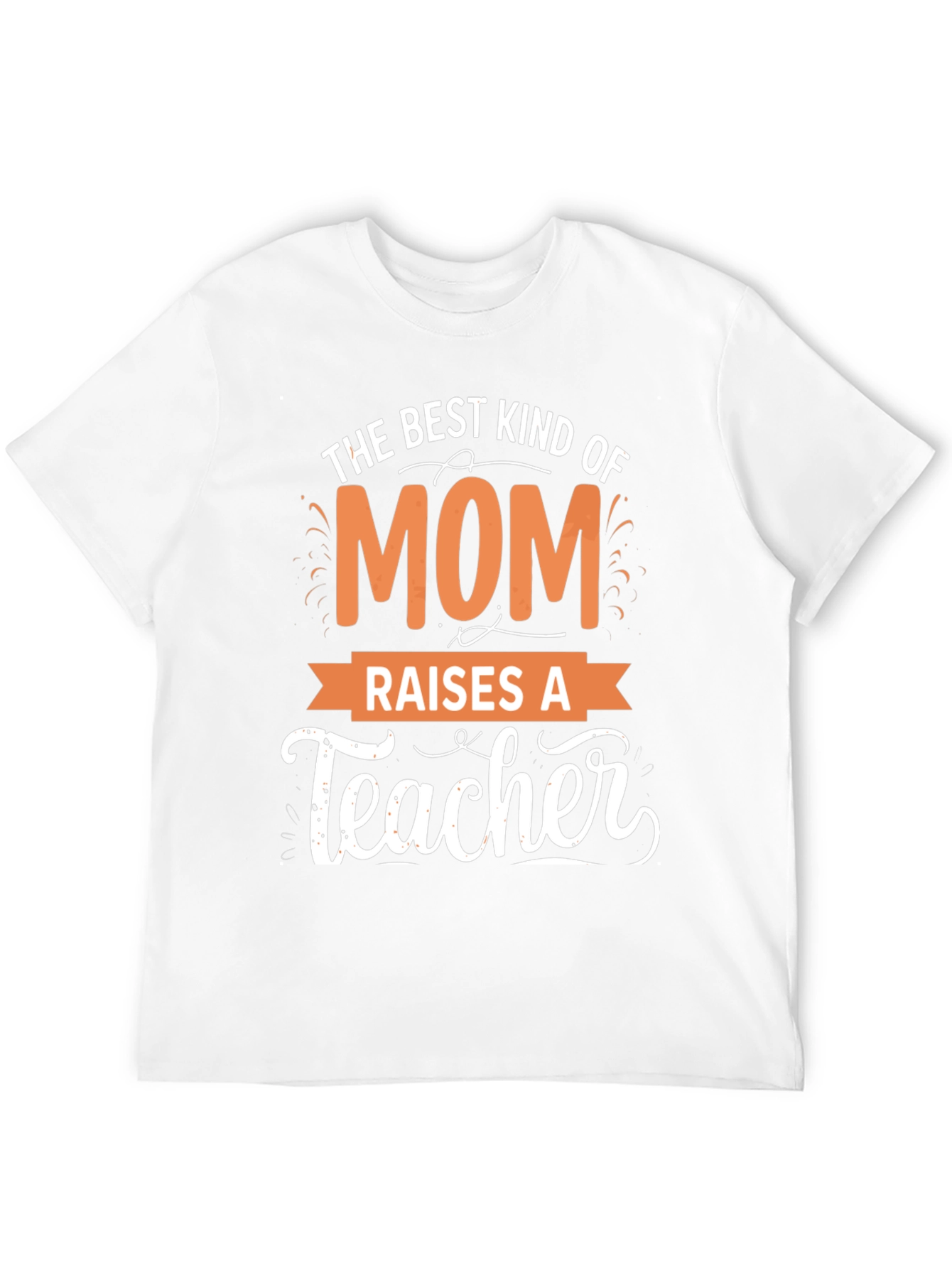 Best Mom Raises a Teacher T-Shirt