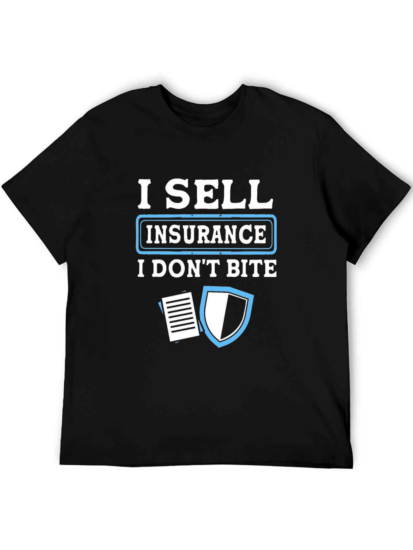 I Sell Insurance T-Shirt - Funny Insurance Agent Tee