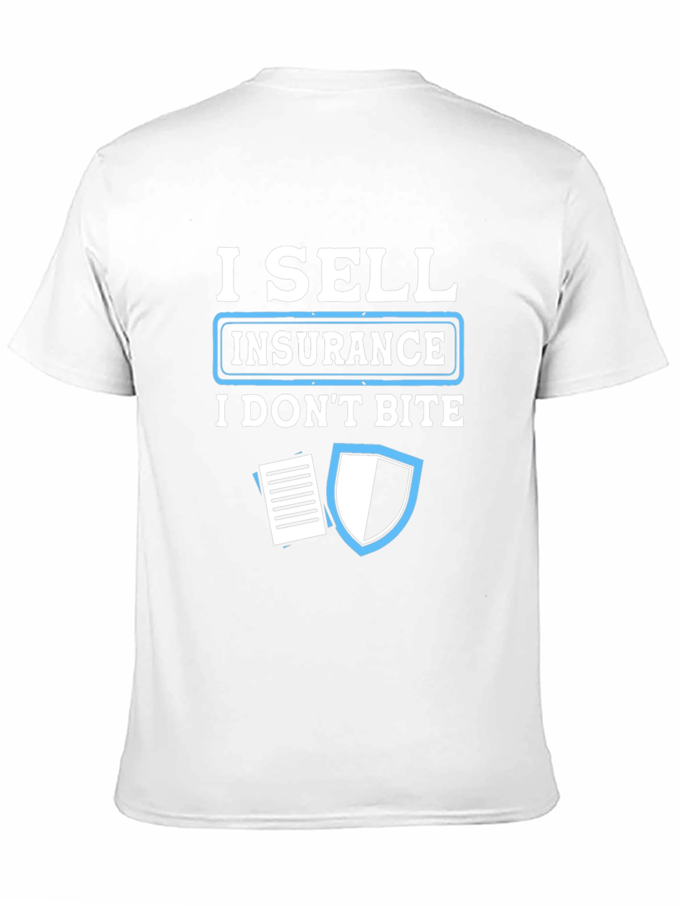 I Sell Insurance T-Shirt - Funny Insurance Agent Tee