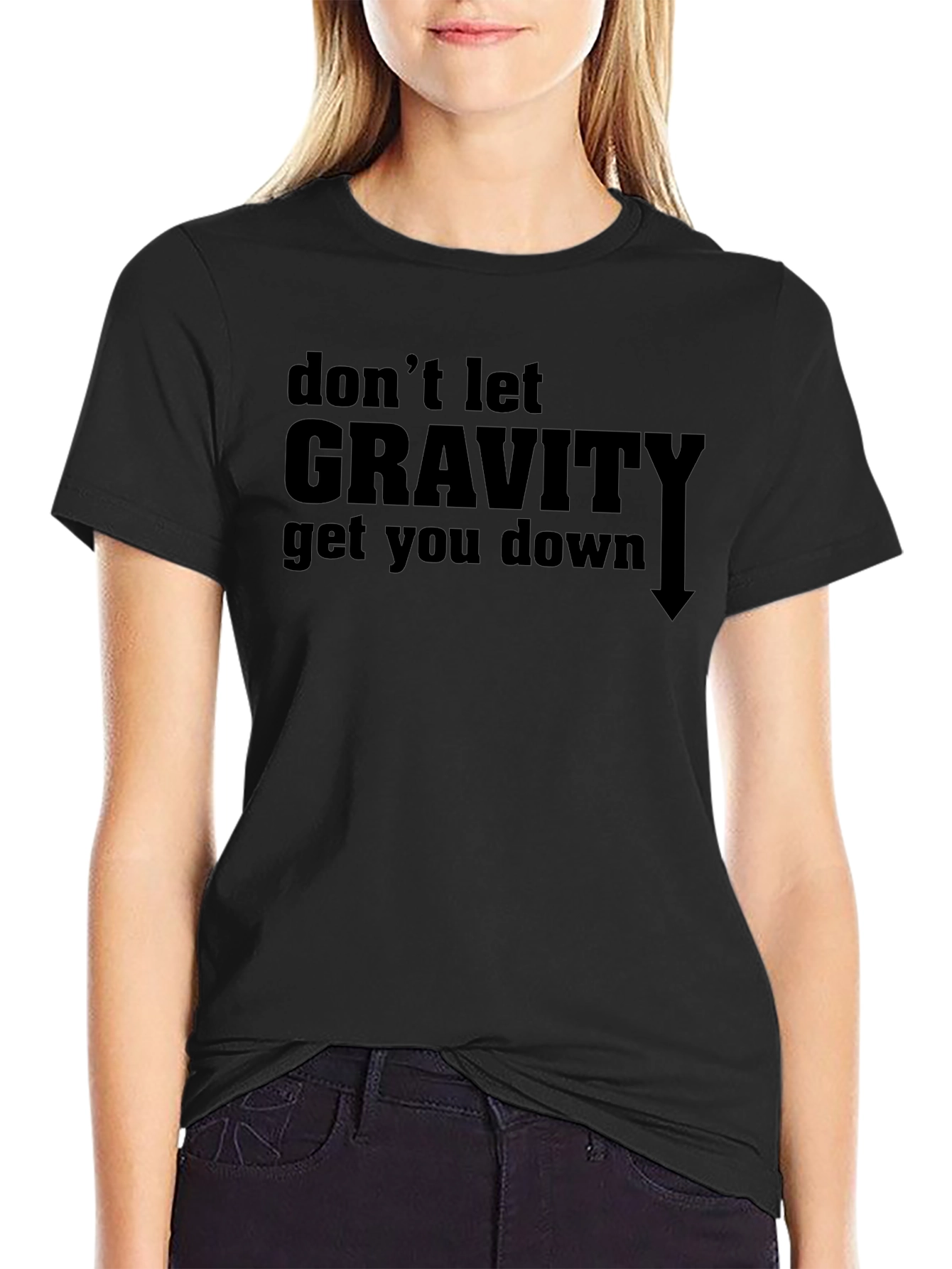Dont Let Gravity Get You Down T-Shirt