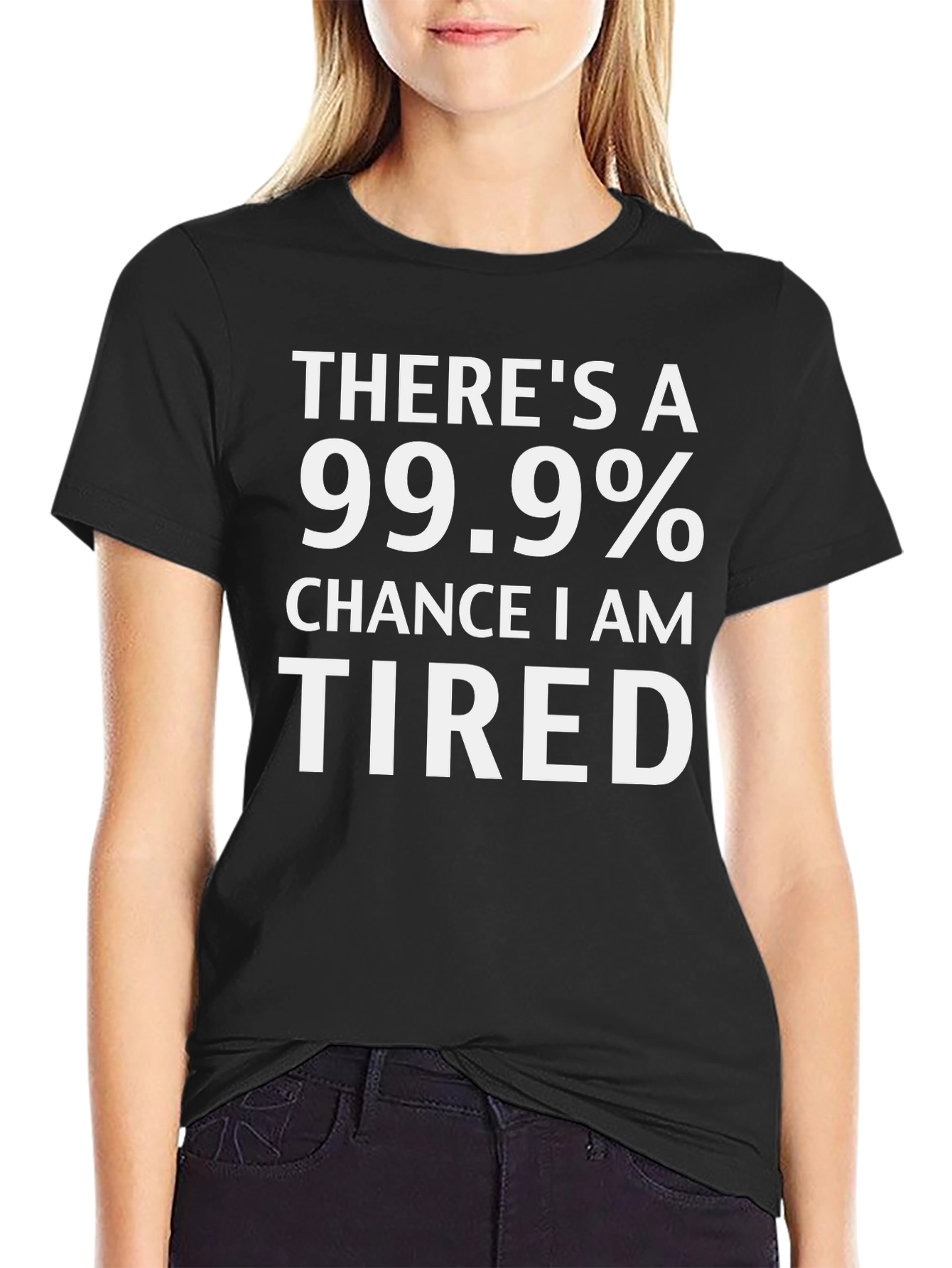 Funny Tired 99.9% Chance Black T-Shirt