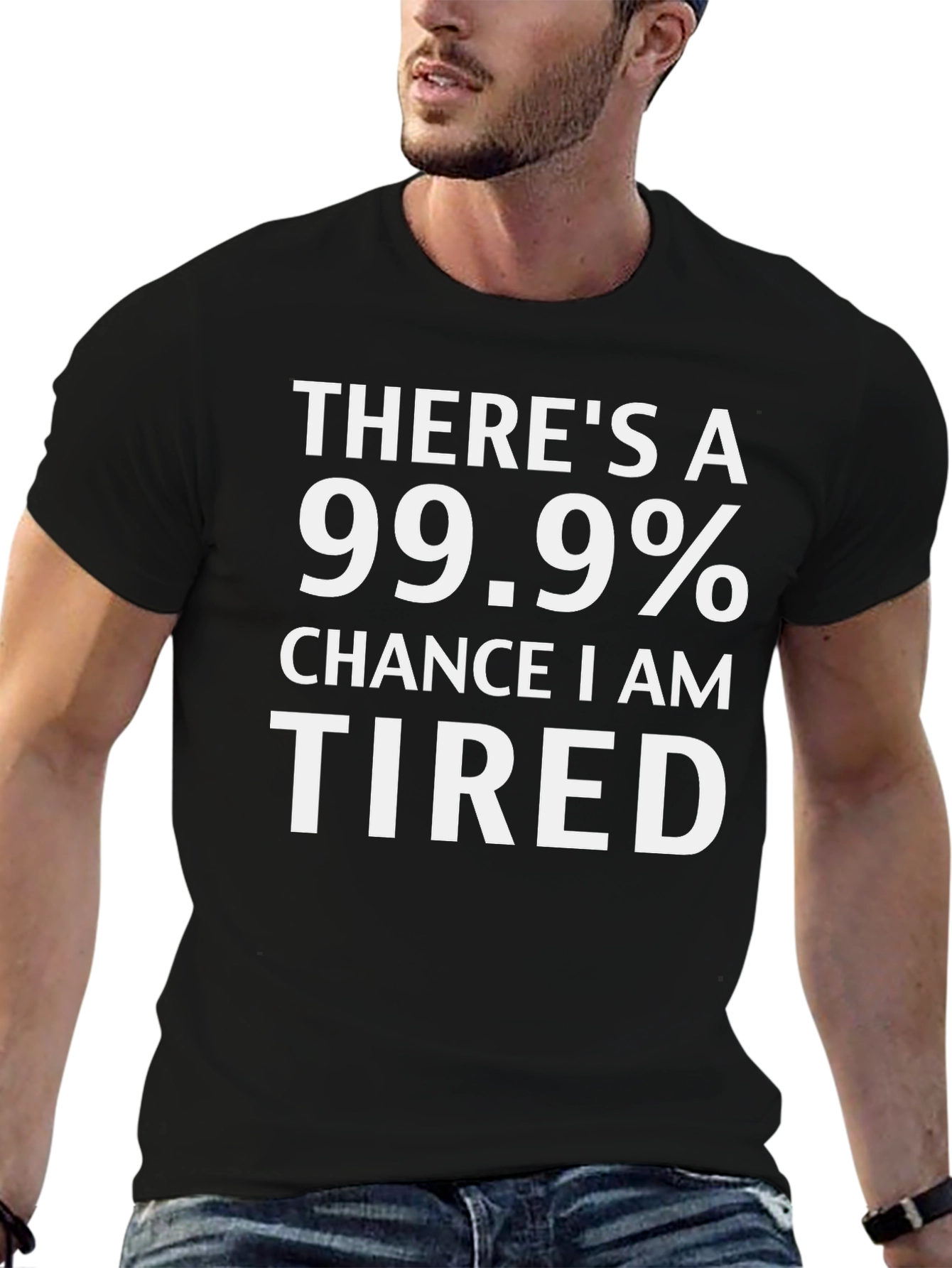 Funny Tired 99.9% Chance Black T-Shirt