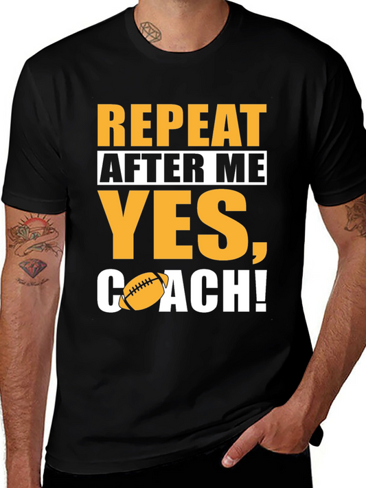 Repeat After Me Yes Coach! Football T-Shirt