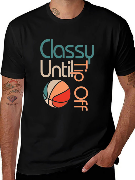 Classy Until Tip Off Basketball Graphic Tee