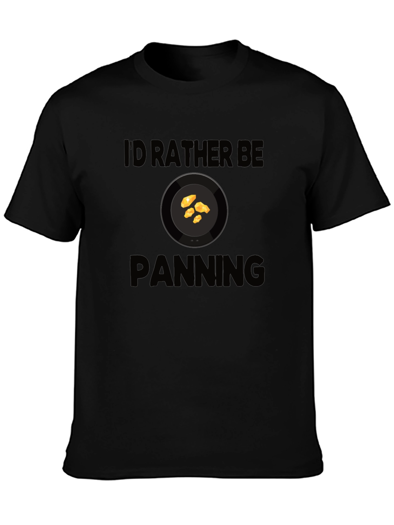 Id Rather Be Panning T-Shirt Gold Prospecting