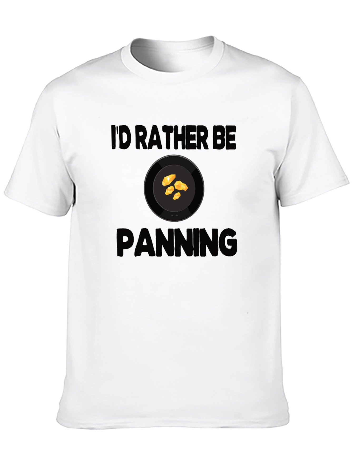 Id Rather Be Panning T-Shirt Gold Prospecting