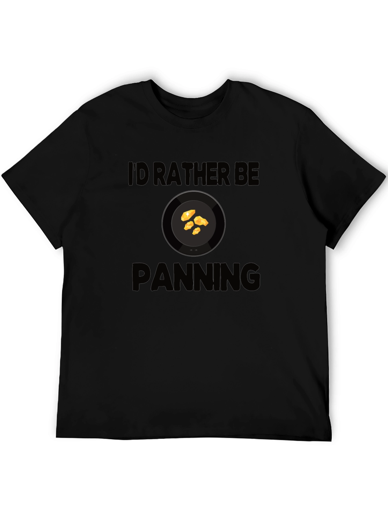 Id Rather Be Panning T-Shirt Gold Prospecting