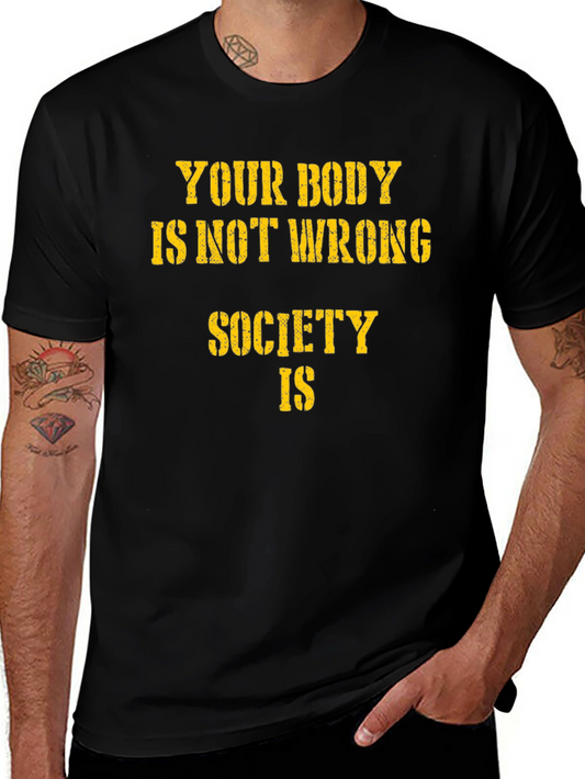 Body Positive Statement T-Shirt - Your Body Is Not Wrong