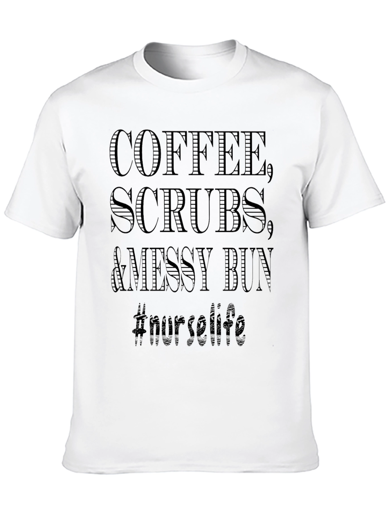 Coffee Scrubs & Messy Bun Nurse Life T-Shirt