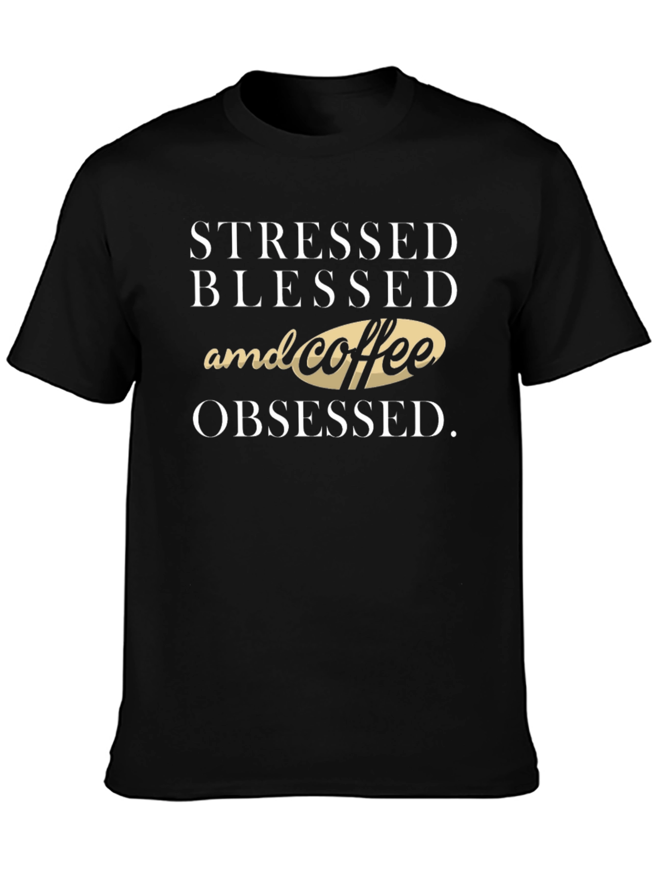 Stressed Blessed & Coffee Obsessed T-Shirt