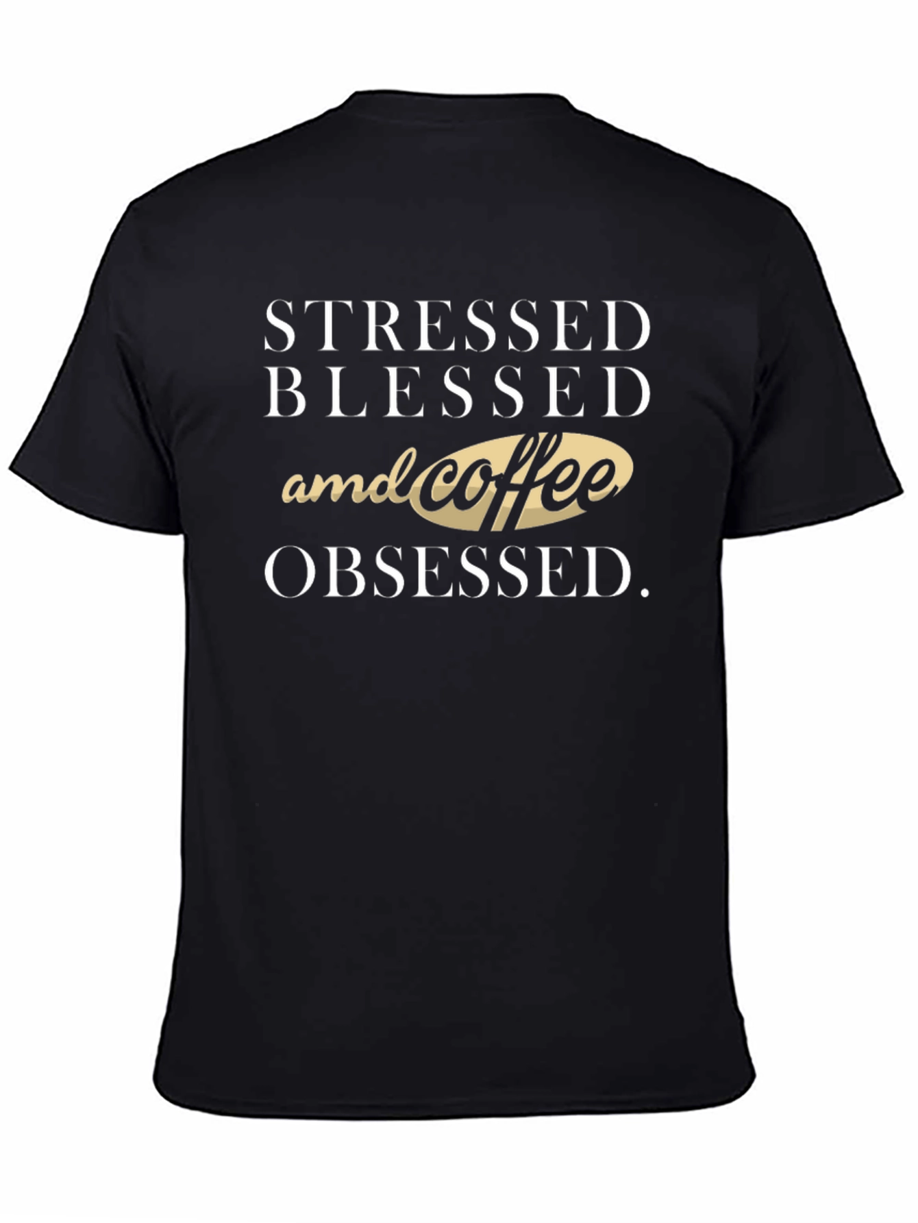 Stressed Blessed & Coffee Obsessed T-Shirt
