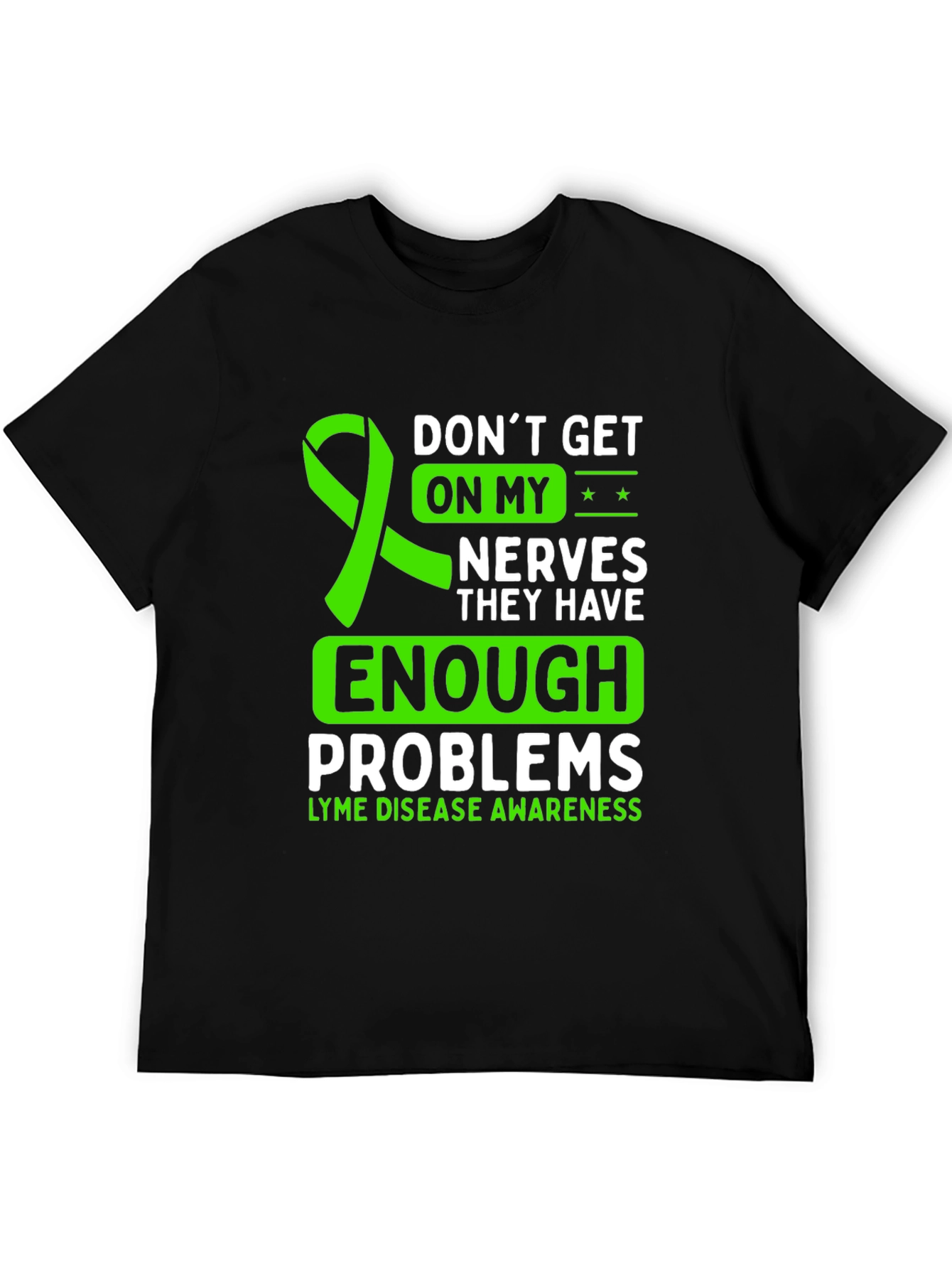 Lyme Disease Awareness T-Shirt: Dont Get on My Nerves