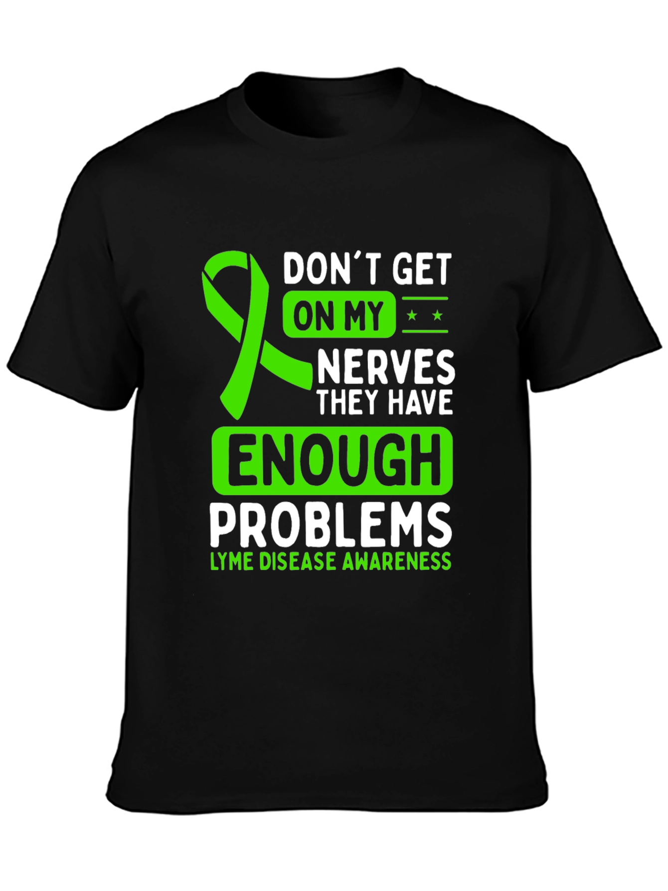 Lyme Disease Awareness T-Shirt: Dont Get on My Nerves