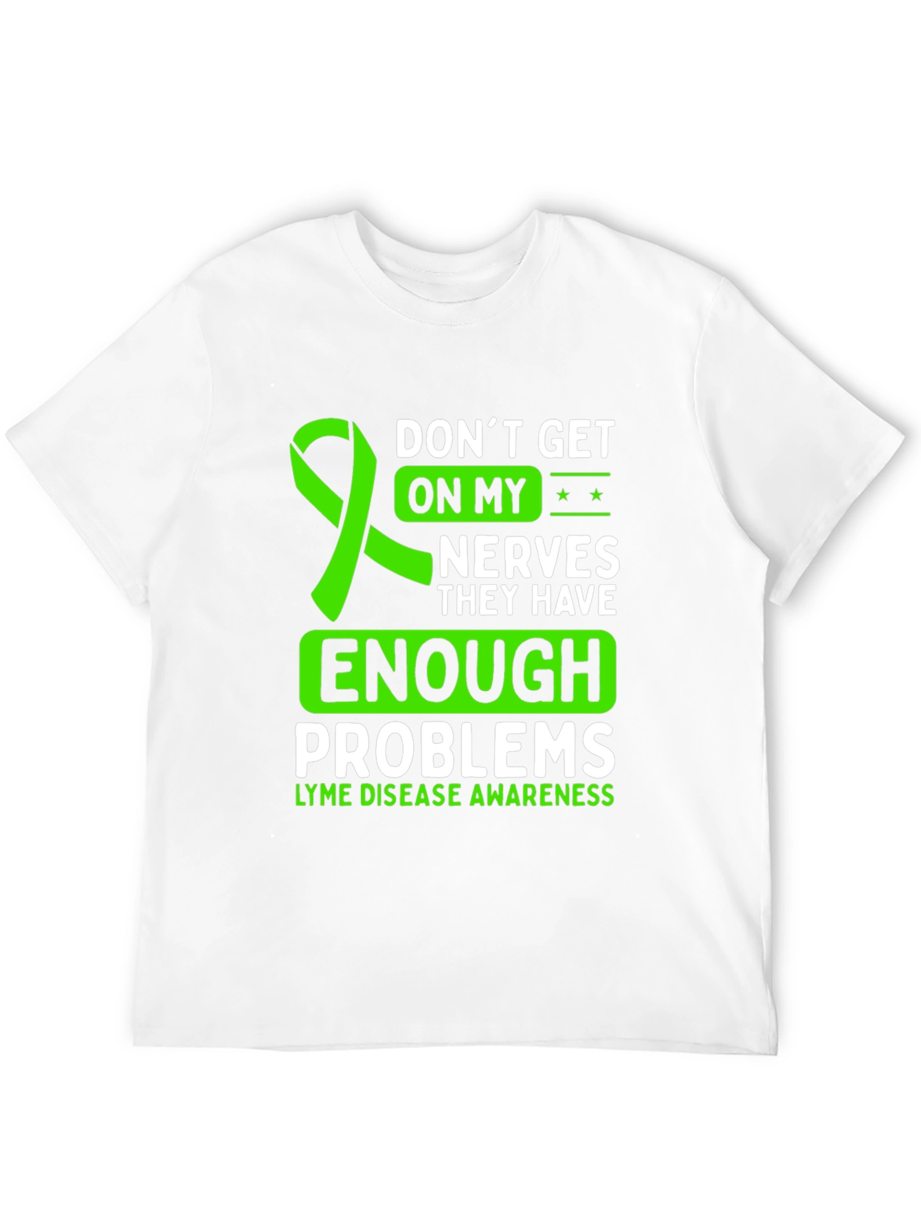 Lyme Disease Awareness T-Shirt: Dont Get on My Nerves