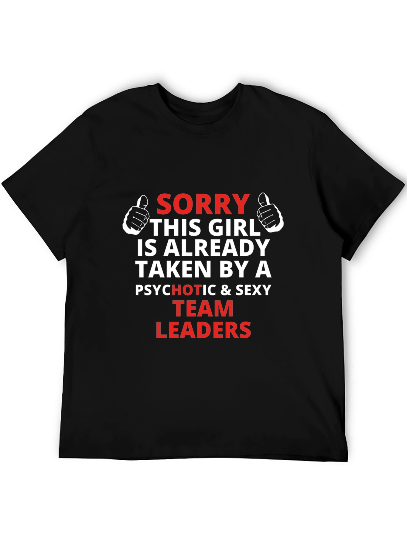 Sorry This Girl Taken Team Leaders Graphic Tee